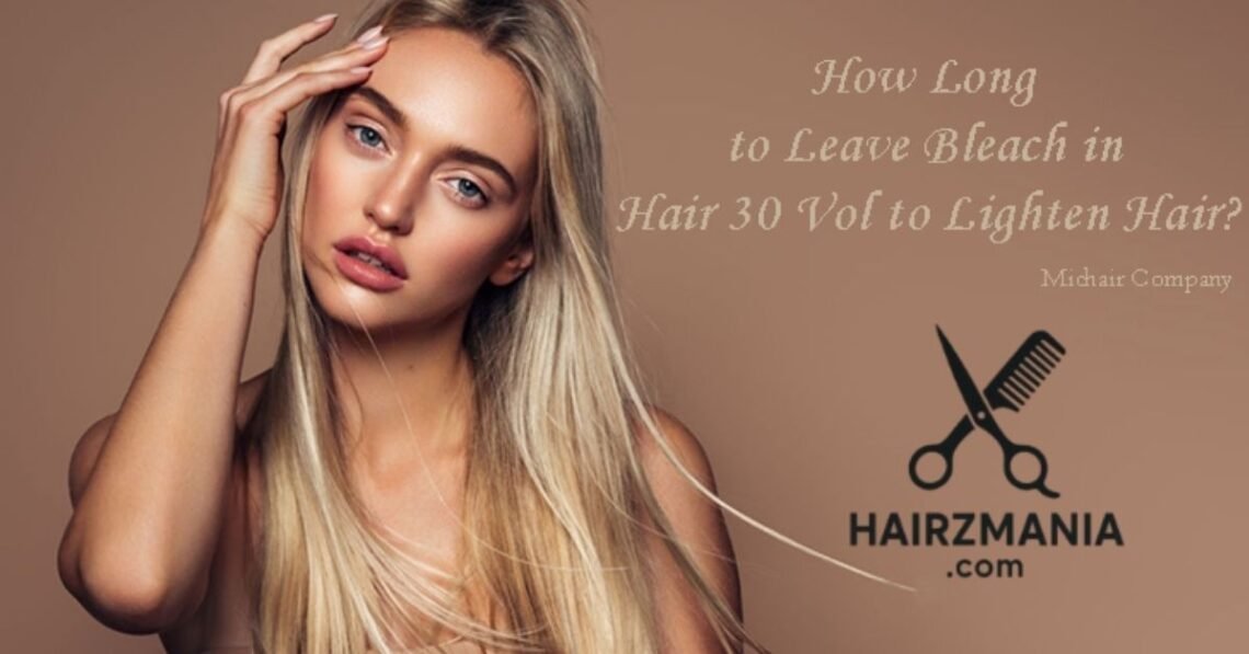 How Long to Leave Bleach on Hair 30 Vol