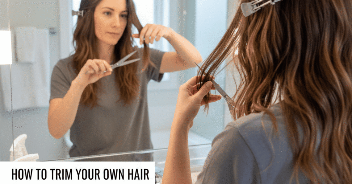 How to Trim Your Own Hair: A Practical At-Home Guide